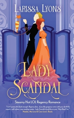 Lady Scandal: Steamy Hot LOL Regency Romance by Lyons, Larissa