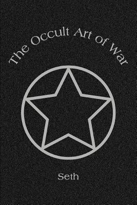 The Occult Art of War by Seth