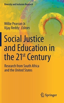 Social Justice and Education in the 21st Century: Research from South Africa and the United States by Pearson Jr, Willie