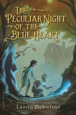 The Peculiar Night of the Blue Heart by DeStefano, Lauren