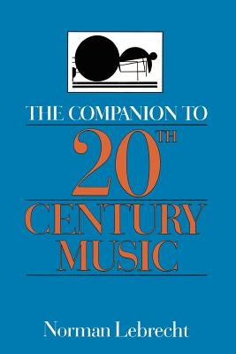 Comp to 20th Cent Music PB by Lebrecht, Norman