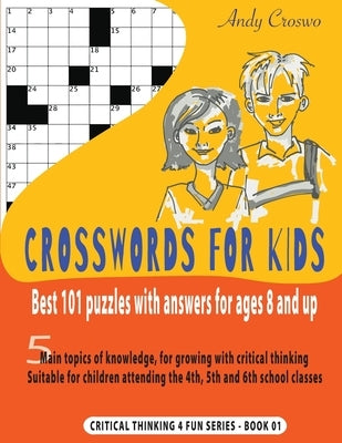 Crosswords for Kids: Best 101 Puzzles with Answers for Ages 8 and Up: Best 101 Puzzles with Answers for Ages 8 and Up by Croswo, Andy