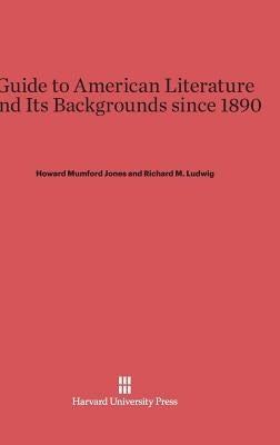 Guide to American Literature and Its Backgrounds since 1890 by Jones, Howard Mumford