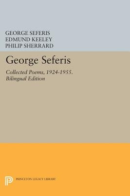 George Seferis: Collected Poems, 1924-1955. Bilingual Edition - Bilingual Edition by Seferis, George