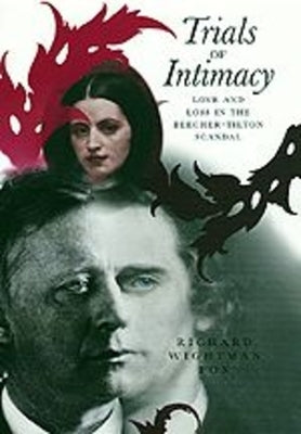 Trials of Intimacy: Love and Loss in the Beecher-Tilton Scandal by Fox, Richard Wightman