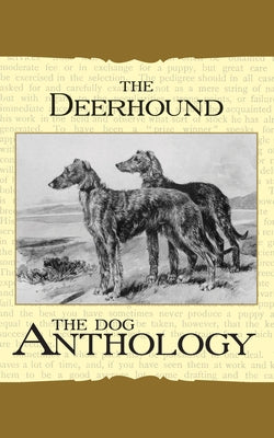 The Deerhound - A Dog Anthology (A Vintage Dog Books Breed Classic) by Various