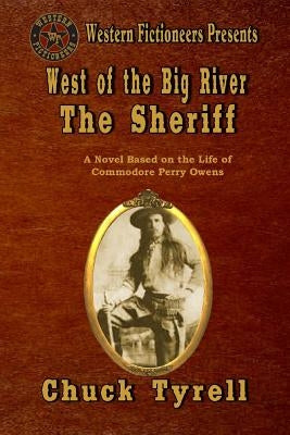 West of the Big River: The Sheriff by Tyrell, Chuck