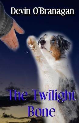 The Twilight Bone by O'Branagan, Devin