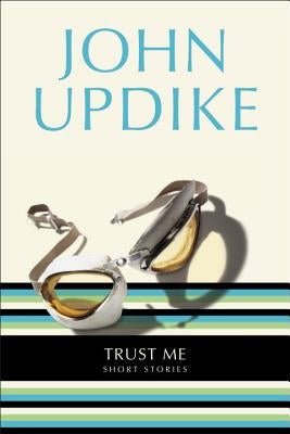 Trust Me: Short Stories by Updike, John