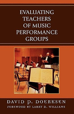 Evaluating Teachers of Music Performance Groups, Revised Edition by Doerksen, David