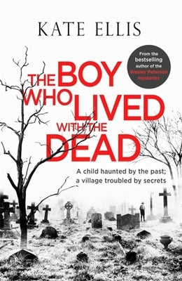 The Boy Who Lived with the Dead by Ellis, Kate