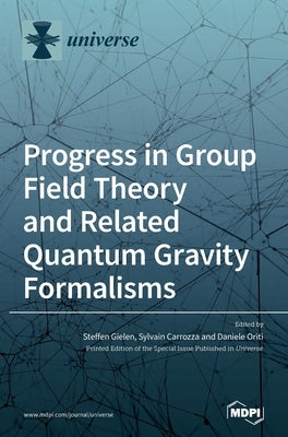 Progress in Group Field Theory and Related Quantum Gravity Formalisms by Gielen, Steffen