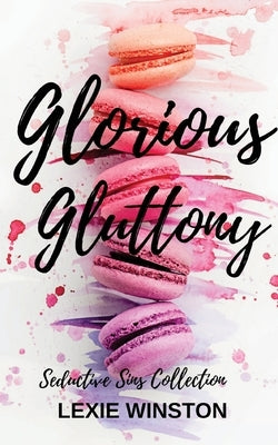 Glorious Gluttony by Winston, Lexie