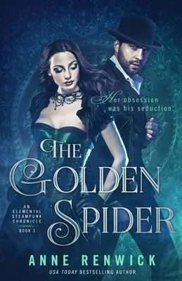 The Golden Spider: A Steampunk Romance by Renwick, Anne