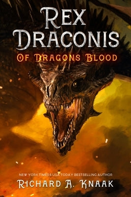 Rex Draconis: Of Dragon's Blood by Knaak, Richard a.