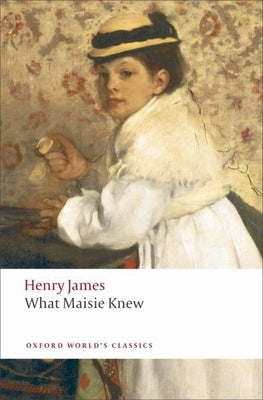 What Maisie Knew by James, Henry