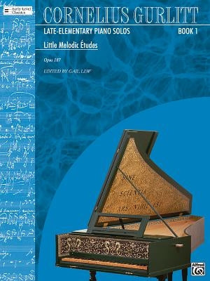 Cornelius Gurlitt, Book 1: Little Melodic Etudes Opus 187 by Gurlitt, Cornelius