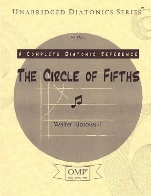 The Circle of Fifths: A Complete Diatonic Reference for Music by Klosowski, Walter