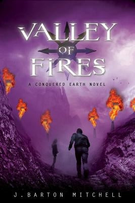 Valley of Fires: A Conquered Earth Novel by Mitchell, J. Barton