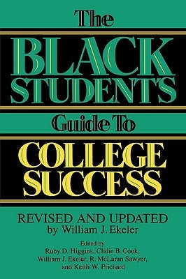 The Black Student's Guide to College Success: Revised and Updated by William J. Ekeler by Cook, Clidie B.