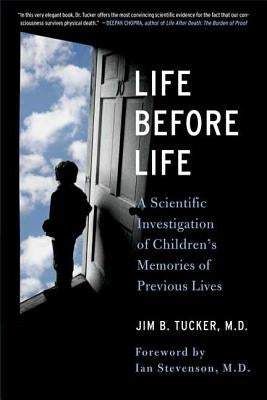 Life Before Life: Children's Memories of Previous Lives by Tucker, Jim B.