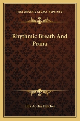 Rhythmic Breath and Prana by Fletcher, Ella Adelia