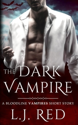 The Dark Vampire: A Bloodline Vampires Novel by Red, L. J.