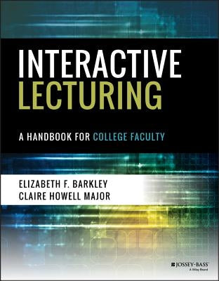 Interactive Lecturing: A Handbook for College Faculty by Barkley, Elizabeth F.