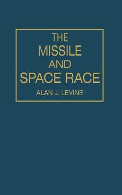 The Missile and Space Race by Levine, Alan