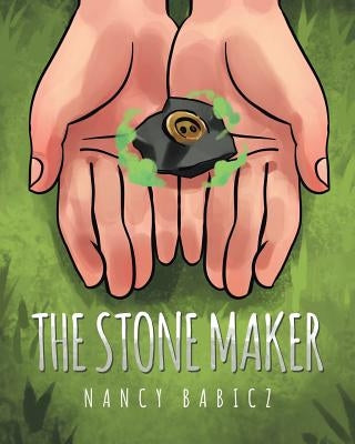 The Stone Maker by Babicz, Nancy