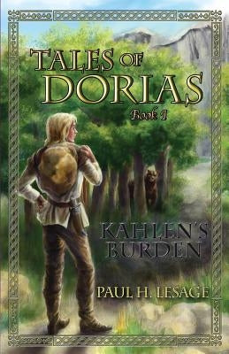 Tales of Dorias: Book 1: Kahlen's Burden by Lesage, Paul H.