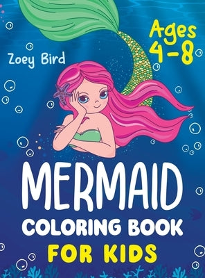 Mermaid Coloring Book for Kids: Coloring Activity for Ages 4 - 8 by Bird, Zoey