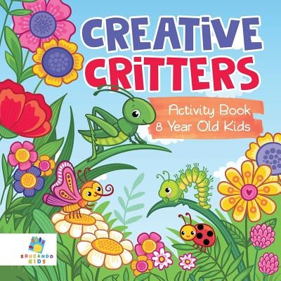 Creative Critters Activity Book 8 Year Old Kids by Educando Kids