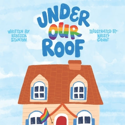 Under Our Roof by Gaunt, Kristy