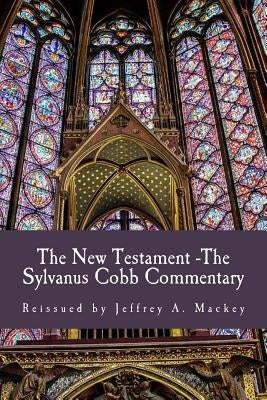 The New Testament - The Sylvanus Cobb Translation: Reissued by Jeffrey A. Mackey by Mackey, Jeffrey a.