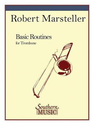 Basic Routines: Trombone by Marsteller, Robert