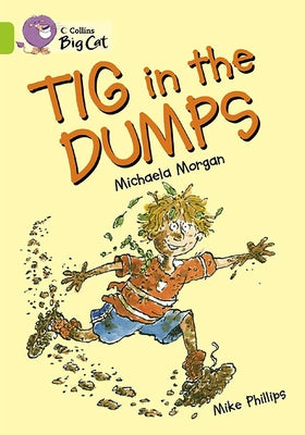 TIG in the Dumps by Morgan, Michaela