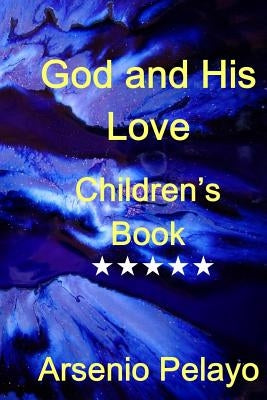 God and his Love: Christian Children Book by Pelayo, Arsenio