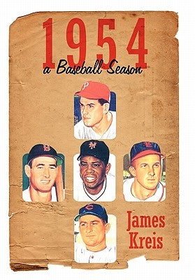 1954 -- a Baseball Season by Kreis, James