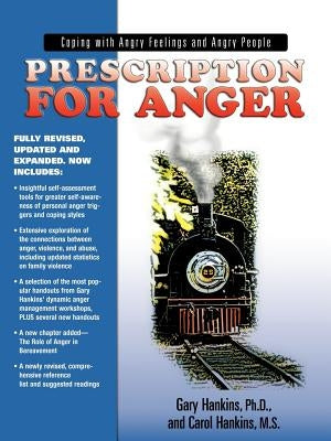 Prescription for Anger: Coping with Angry Feelings and Angry People by Hankins, Gary