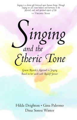 Singing and the Etheric Tone by Deighton, Hilda