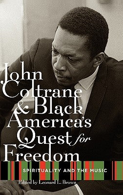 John Coltrane and Black America's Quest for Freedom: Spirituality and the Music by Brown, Leonard