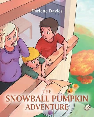 The Snowball Pumpkin Adventure by Davies, Darlene