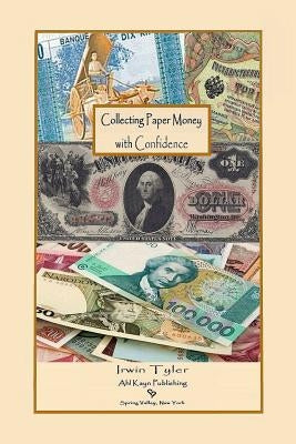 Collecting Paper Money with Confidence by Tyler, Irwin