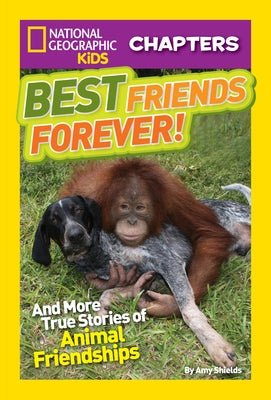 Best Friends Forever!: And More True Stories of Animal Friendships by Shields, Amy