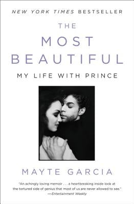 The Most Beautiful: My Life with Prince by Garcia, Mayte