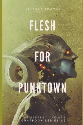 Flesh for Punktown: A Trio of Dark Science Fiction Stories by Thomas, Jeffrey