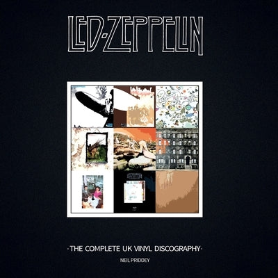 Led Zeppelin: The Complete UK Vinyl Discography by Priddey, Neil