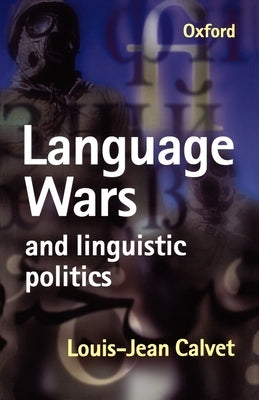 Language Wars and Linguistic Politics by Calvet, Louis-Jean