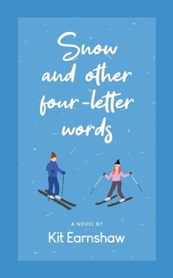 Snow and Other Four-Letter Words by Earnshaw, Kit